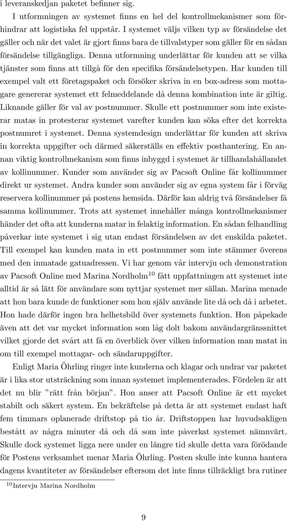 Denna utformning underlättar för kunden att se vilka tjänster som finns att tillgå för den specifika försändelsetypen.