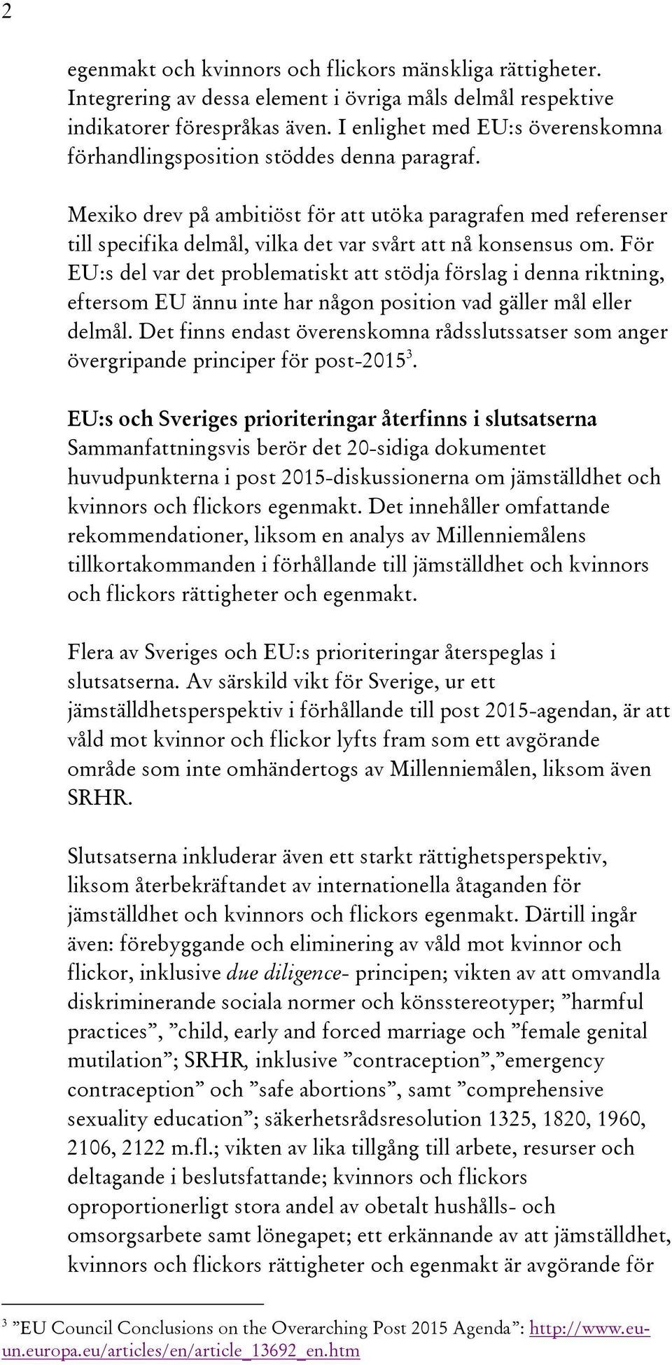 Mexiko drev på ambitiöst för att utöka paragrafen med referenser till specifika delmål, vilka det var svårt att nå konsensus om.