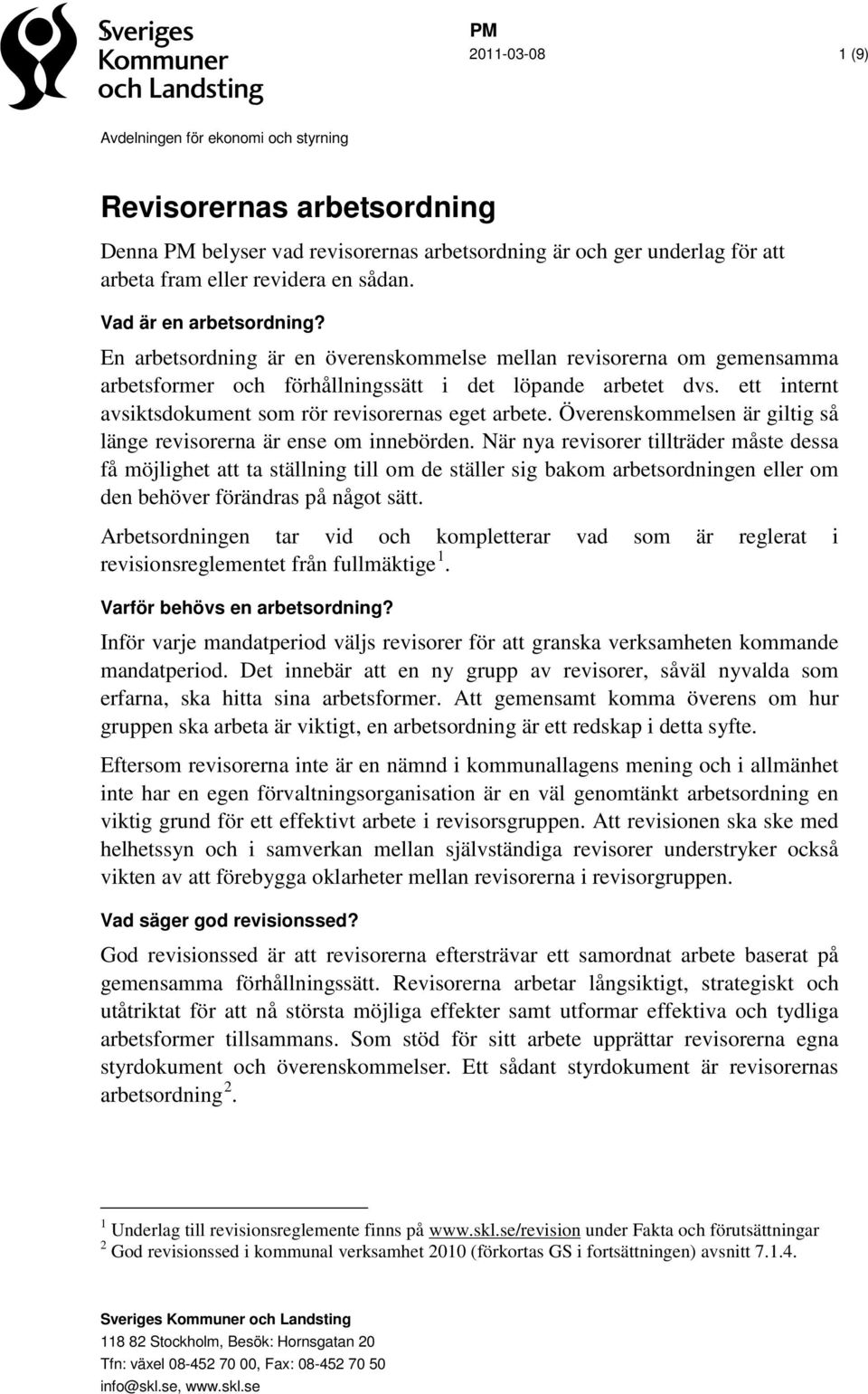 ett internt avsiktsdokument som rör revisorernas eget arbete. Överenskommelsen är giltig så länge revisorerna är ense om innebörden.