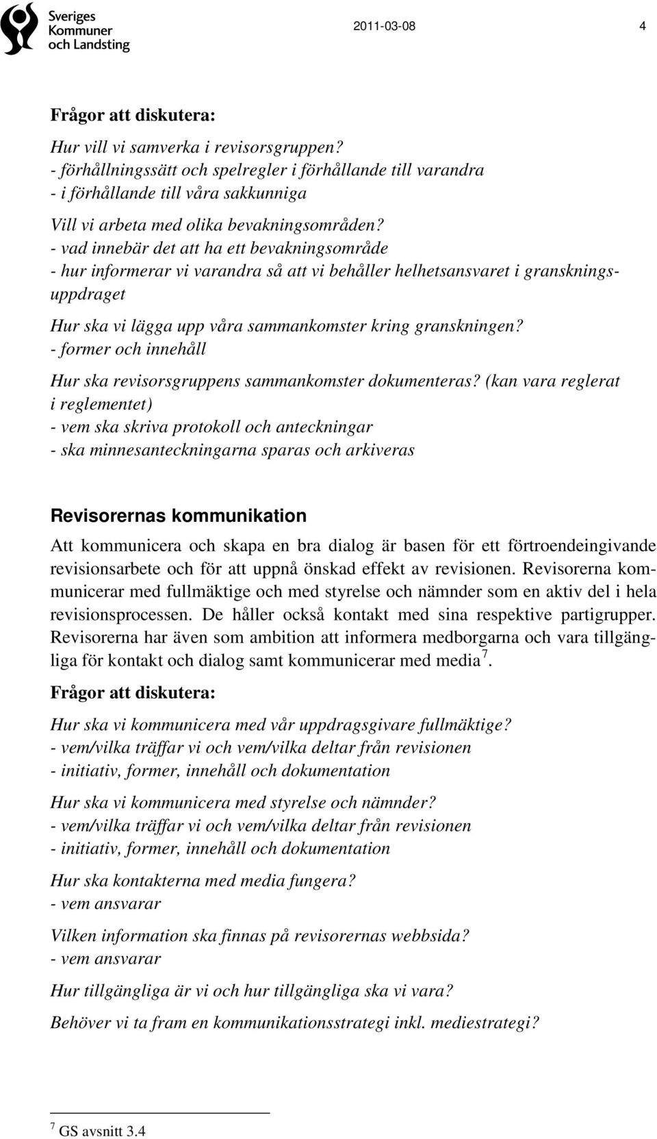 - former och innehåll Hur ska revisorsgruppens sammankomster dokumenteras?
