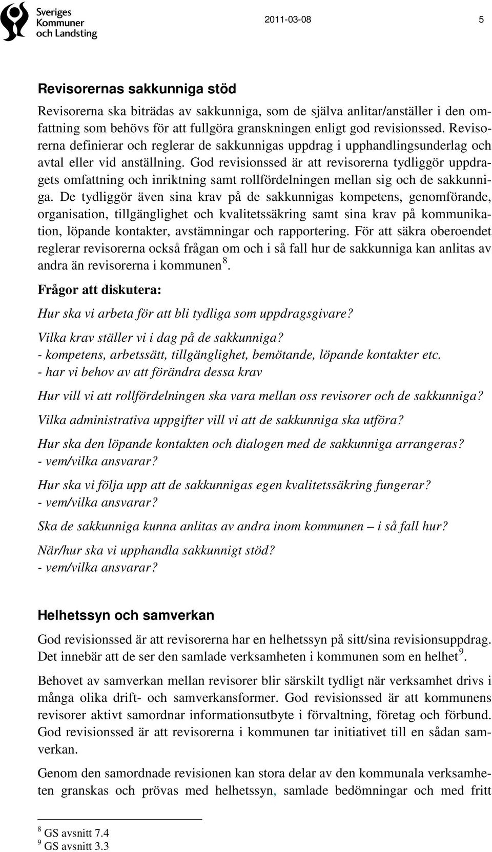 God revisionssed är att revisorerna tydliggör uppdragets omfattning och inriktning samt rollfördelningen mellan sig och de sakkunniga.