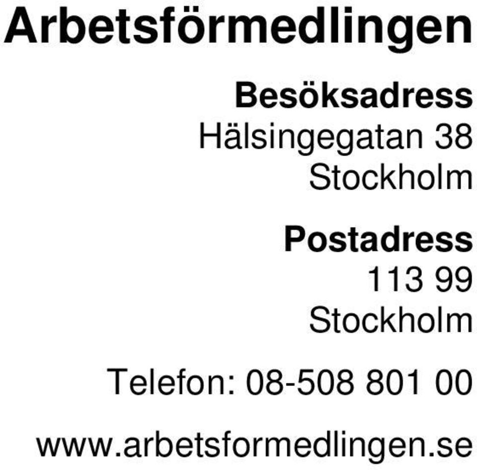 Postadress 113 99 Stockholm