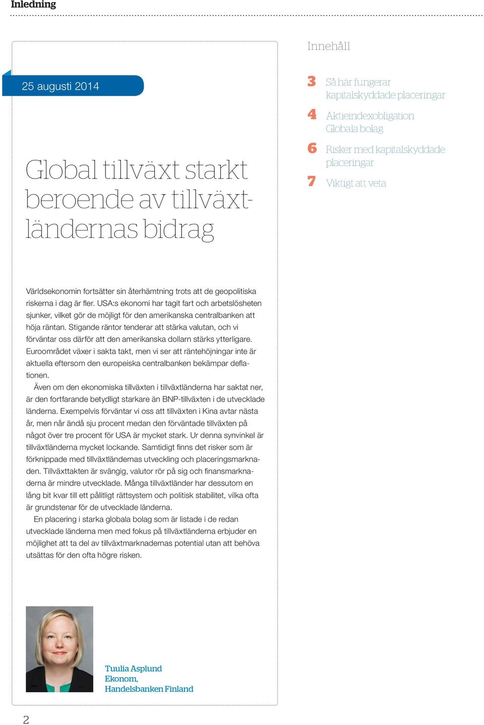 USA:s ekonomi har tagit fart och arbetslösheten sjunker, vilket gör de möjligt för den amerikanska centralbanken att höja räntan.