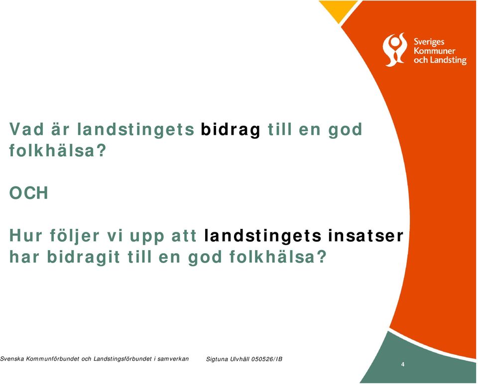 OCH Hur följer vi upp att