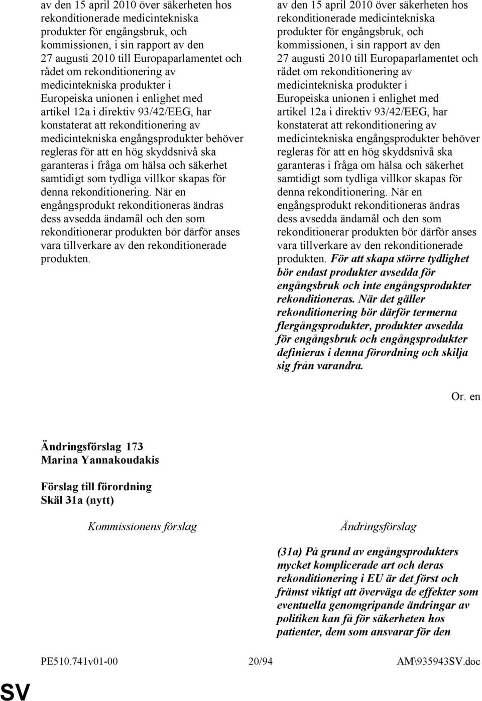 regleras för att en hög skyddsnivå ska garanteras i fråga om hälsa och säkerhet samtidigt som tydliga villkor skapas för denna rekonditionering.