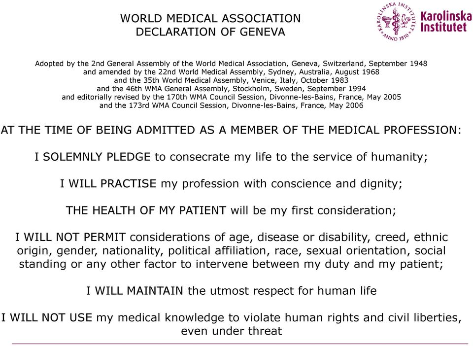 by the 170th WMA Council Session, Divonne-les-Bains, France, May 2005 and the 173rd WMA Council Session, Divonne-les-Bains, France, May 2006 AT THE TIME OF BEING ADMITTED AS A MEMBER OF THE MEDICAL