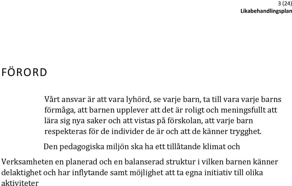 och att de känner trygghet.