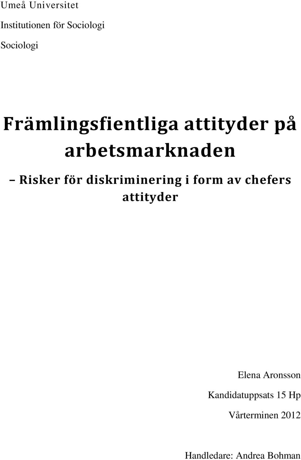diskriminering i form av chefers attityder Elena Aronsson