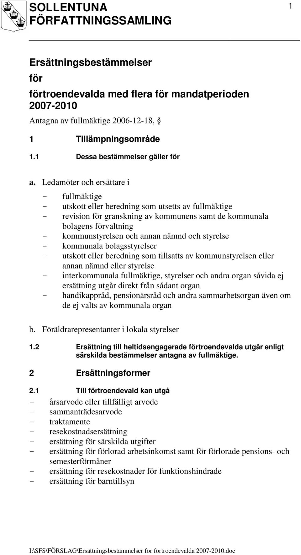 nämnd och styrelse - kommunala bolagsstyrelser - utskott eller beredning som tillsatts av kommunstyrelsen eller annan nämnd eller styrelse - interkommunala fullmäktige, styrelser och andra organ