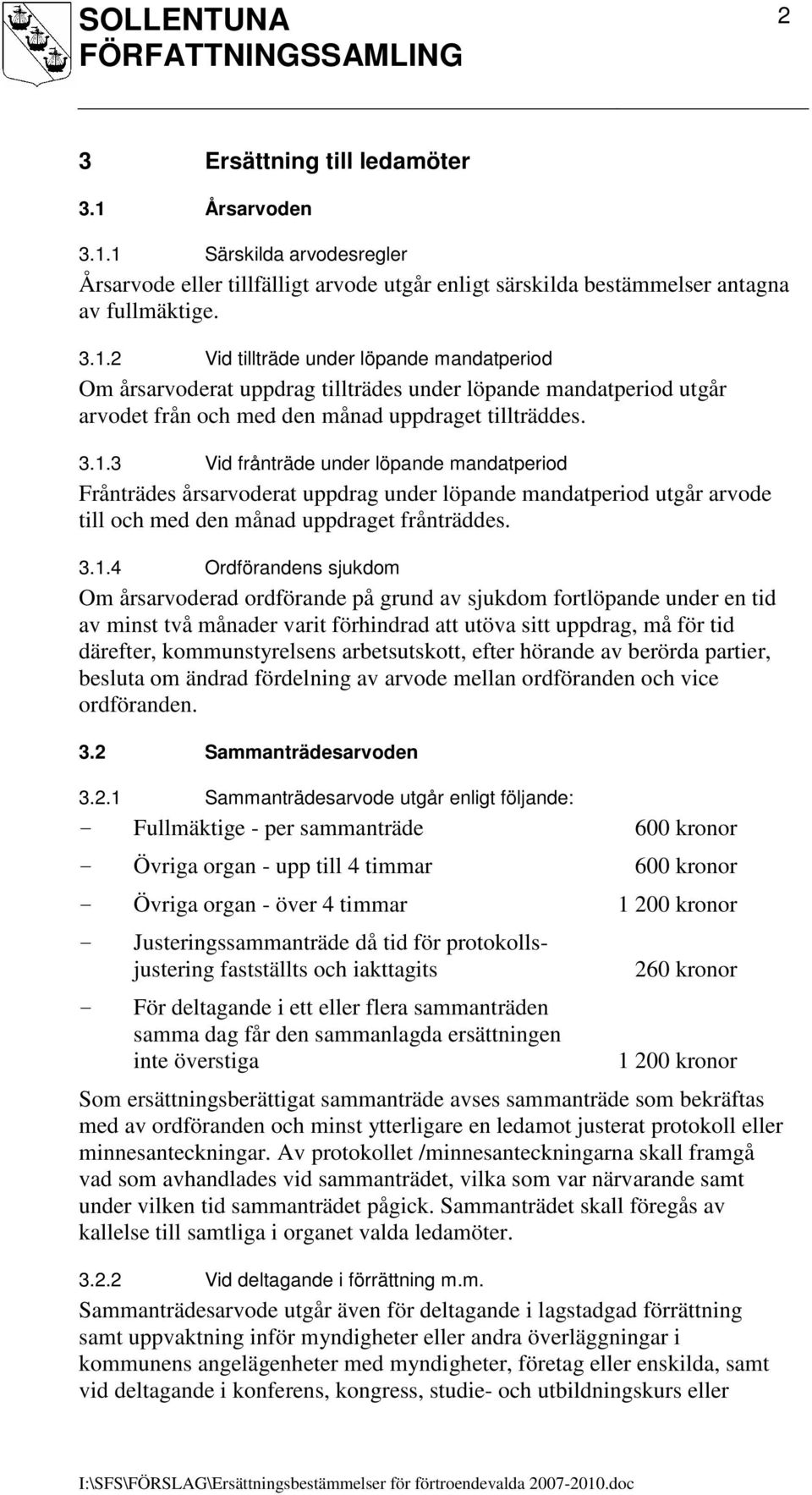 årsarvoderad ordförande på grund av sjukdom fortlöpande under en tid av minst två månader varit förhindrad att utöva sitt uppdrag, må för tid därefter, kommunstyrelsens arbetsutskott, efter hörande