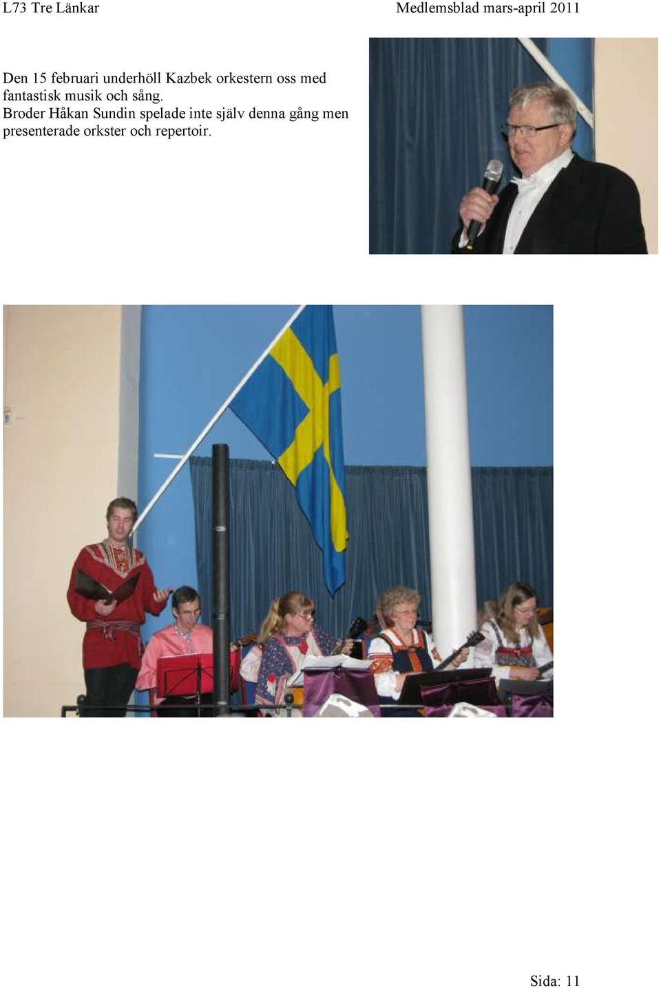 Broder Håkan Sundin spelade inte själv