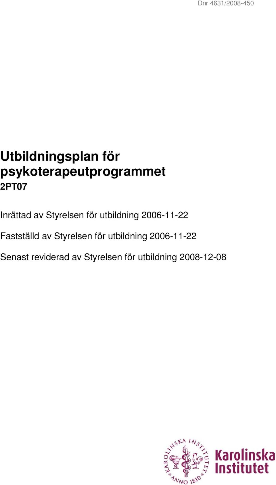 Fastställd av Styrelsen för utbildning 2006-11-22