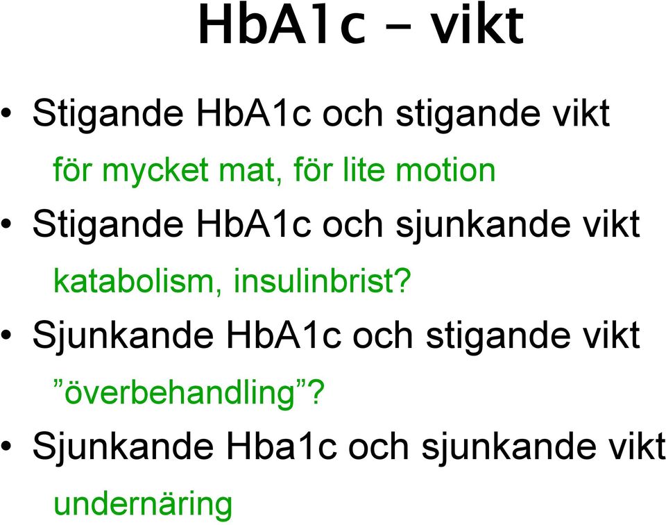 katabolism, insulinbrist?