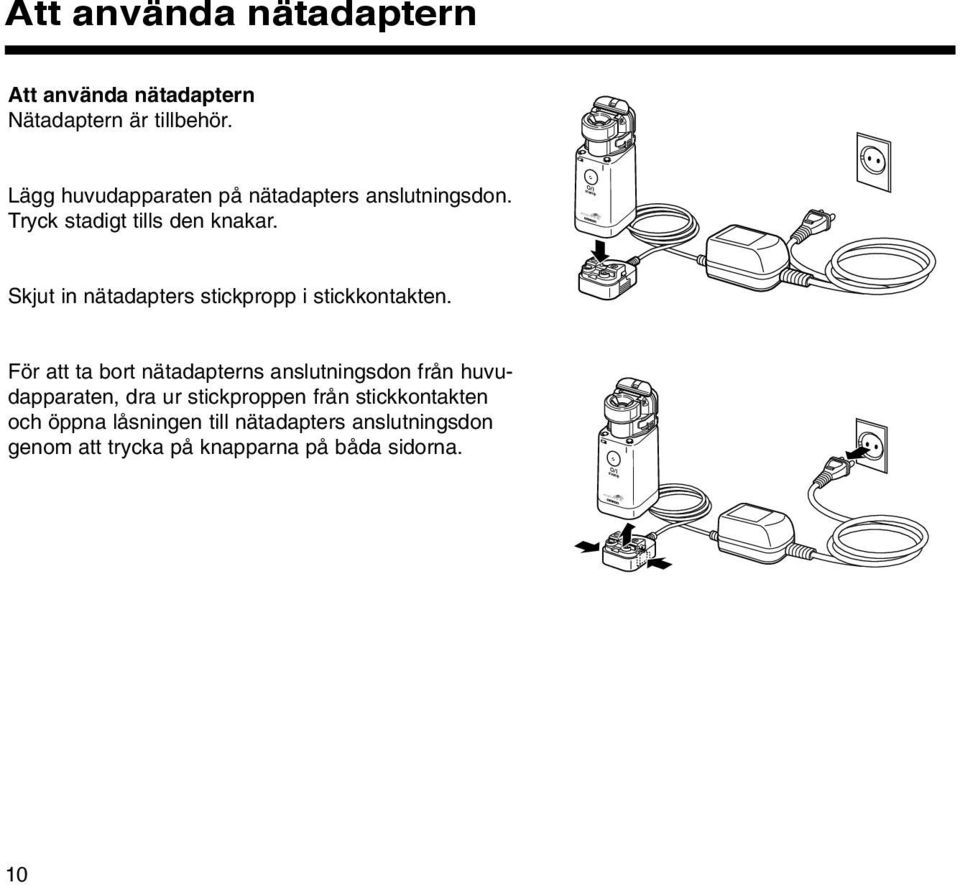 Skjut in nätadapters stickpropp i stickkontakten.