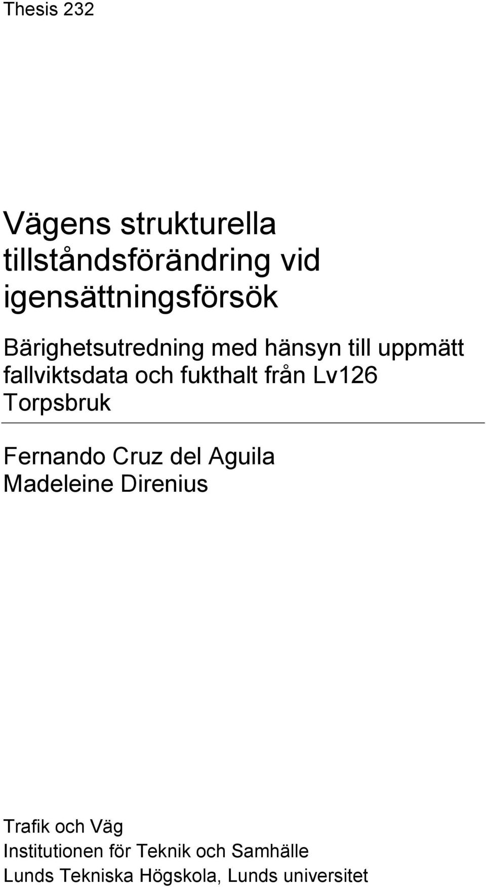 Lv126 Torpsbruk Fernando Cruz del Aguila Madeleine Direnius Trafik och Väg