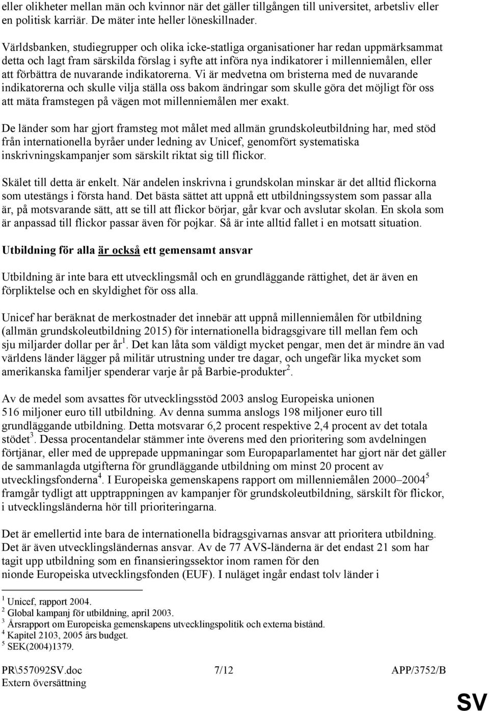 förbättra de nuvarande indikatorerna.
