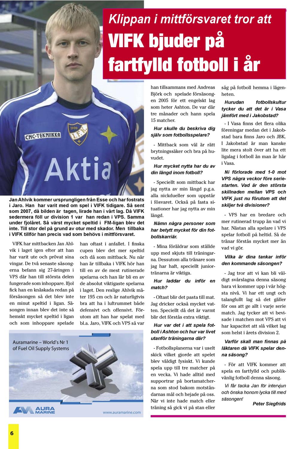 Till stor del på grund av otur med skador. Men tillbaka i VIFK tillför han precis vad som behövs i mittförsvaret.