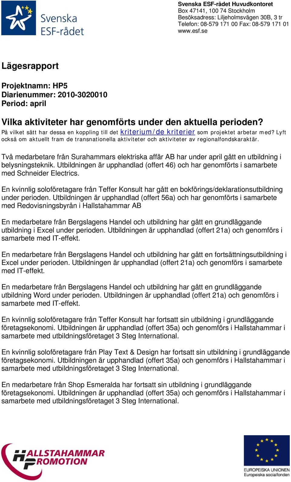 Två medarbetare från Surahammars elektriska affär AB har under april gått en utbildning i belysningsteknik.