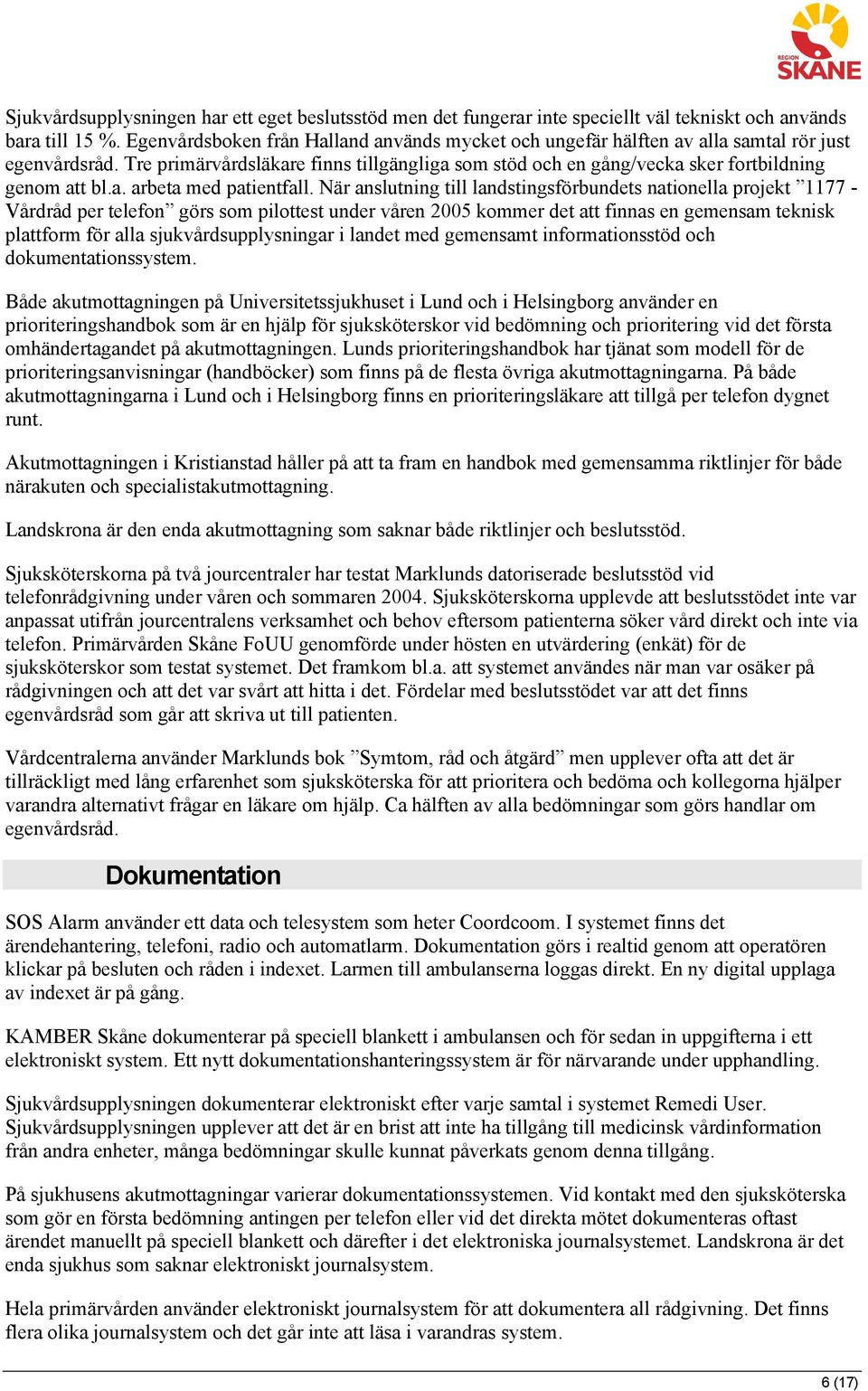 a. arbeta med patientfall.