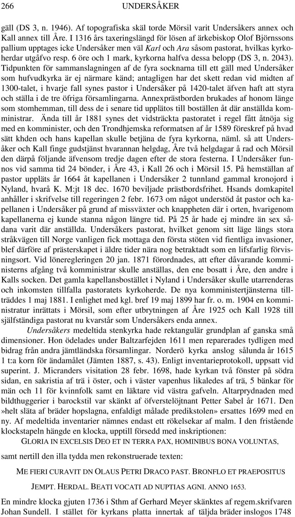 6 öre och 1 mark, kyrkorna halfva dessa belopp (DS 3, n. 2043).