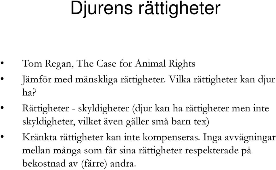 Rättigheter - skyldigheter (djur kan ha rättigheter men inte skyldigheter, vilket även