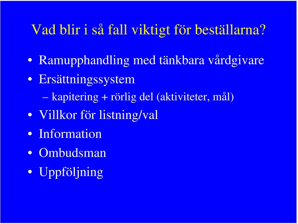 Ersättningssystem kapitering + rörlig del