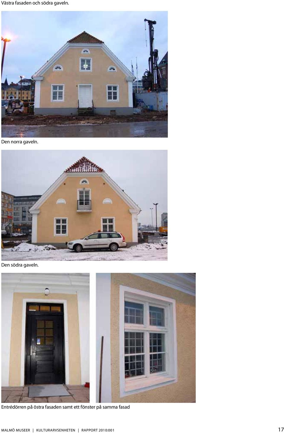 Entrédörren på östra fasaden samt ett