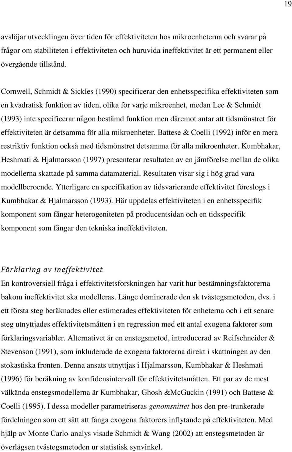 bestämd funktion men däremot antar att tidsmönstret för effektiviteten är detsamma för alla mikroenheter.