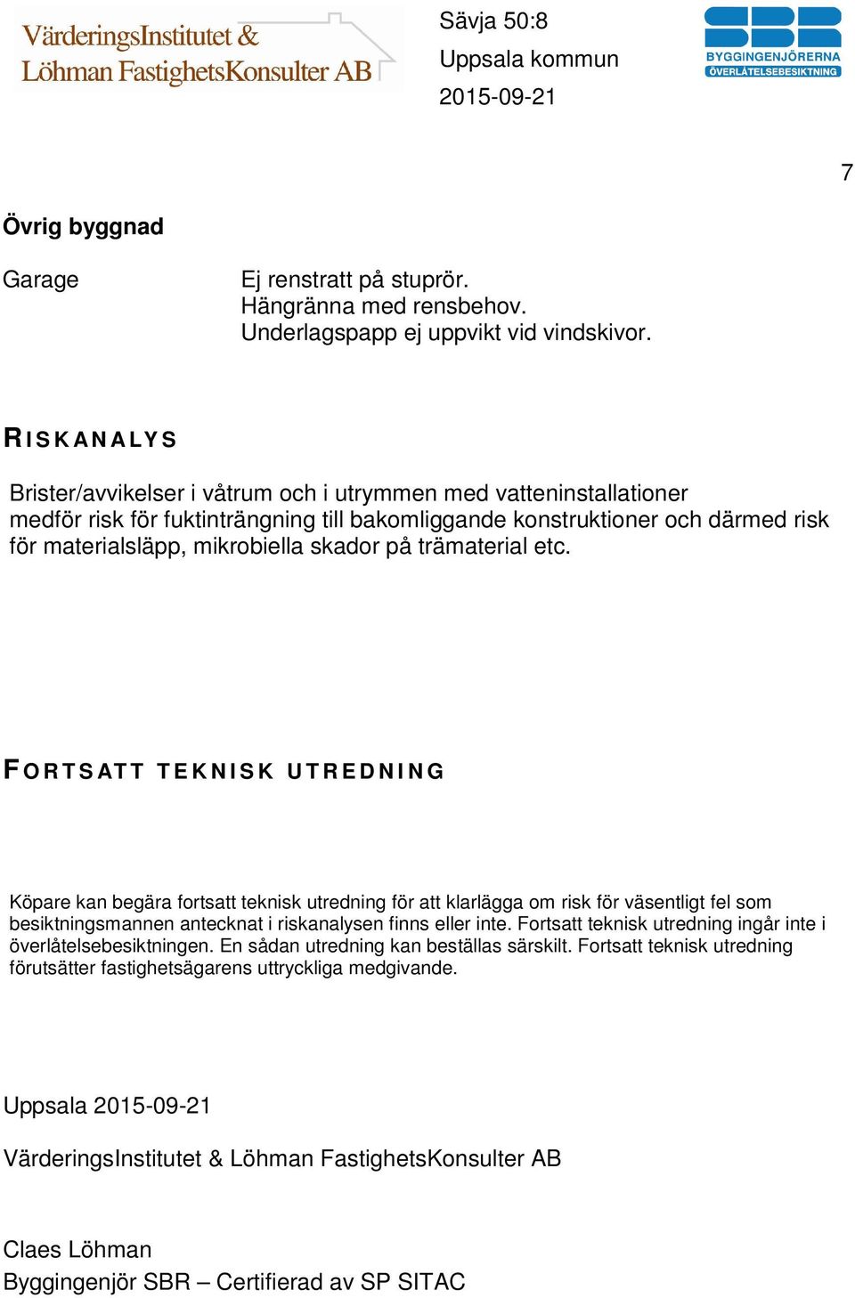 skador på trämaterial etc.
