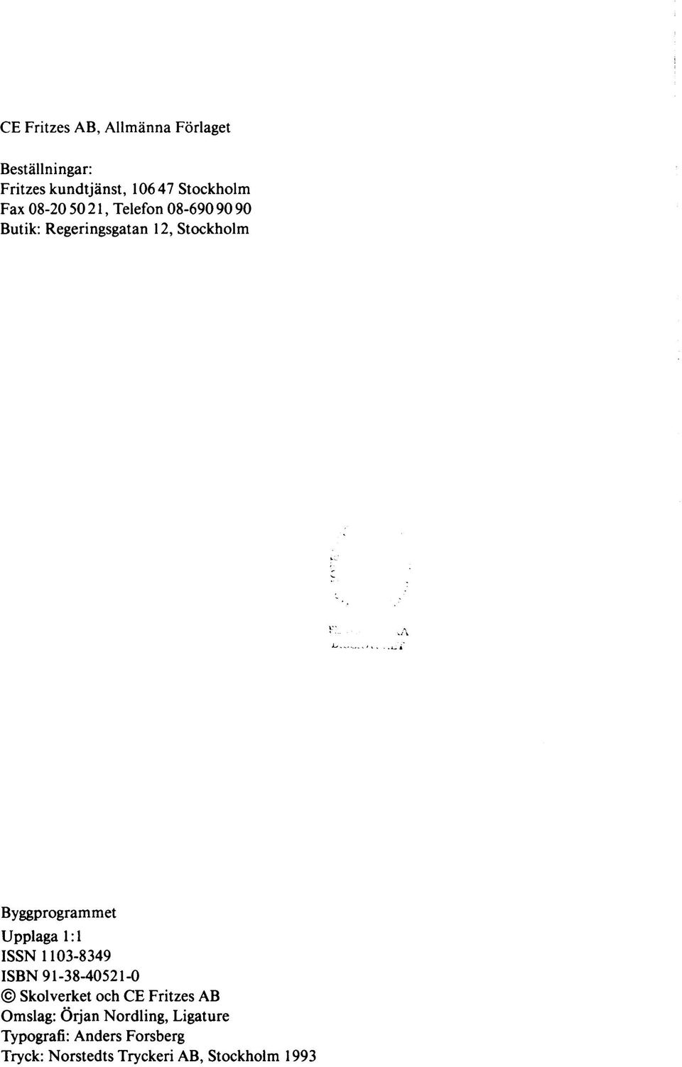 Upplaga 1:1 ISSN 1103-8349 ISBN 91-38-40521-0 Skolverket och CE Fritzes AB Omslag: