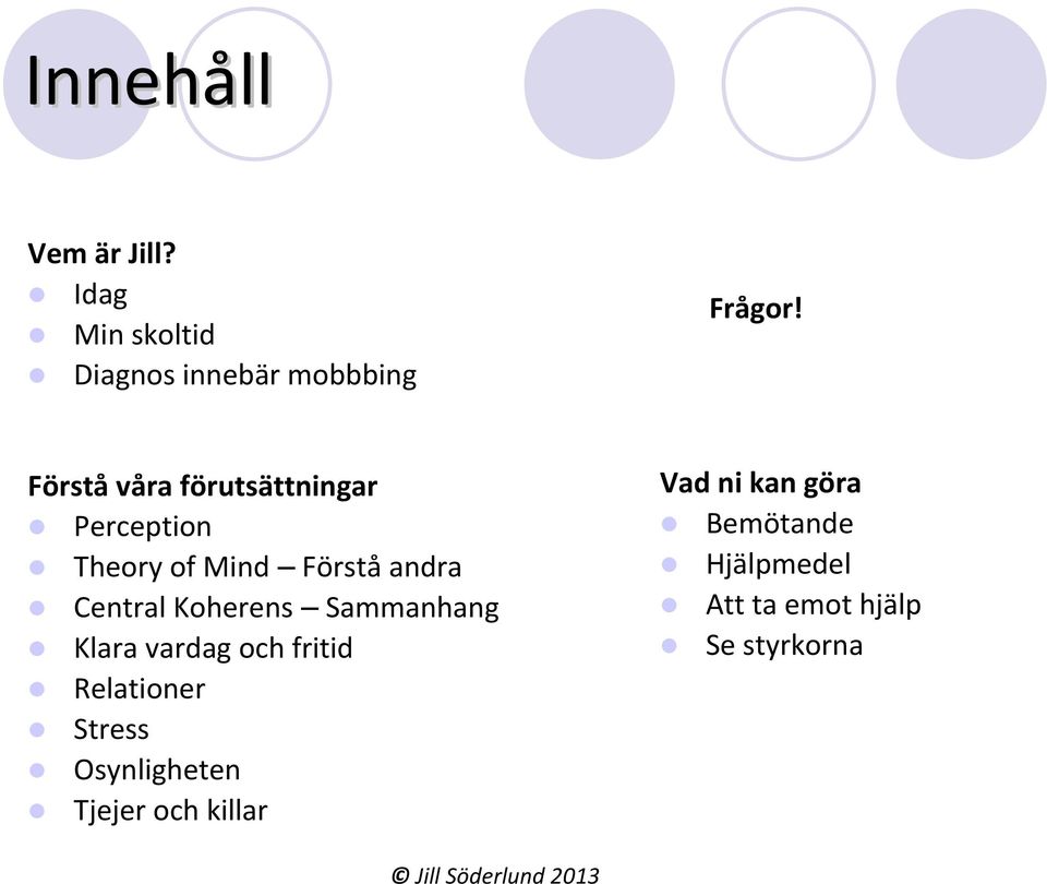 Koherens Sammanhang Klara vardag och fritid Relationer Stress Osynligheten