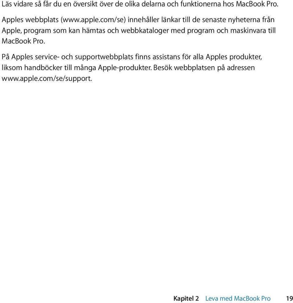 maskinvara till MacBook Pro.