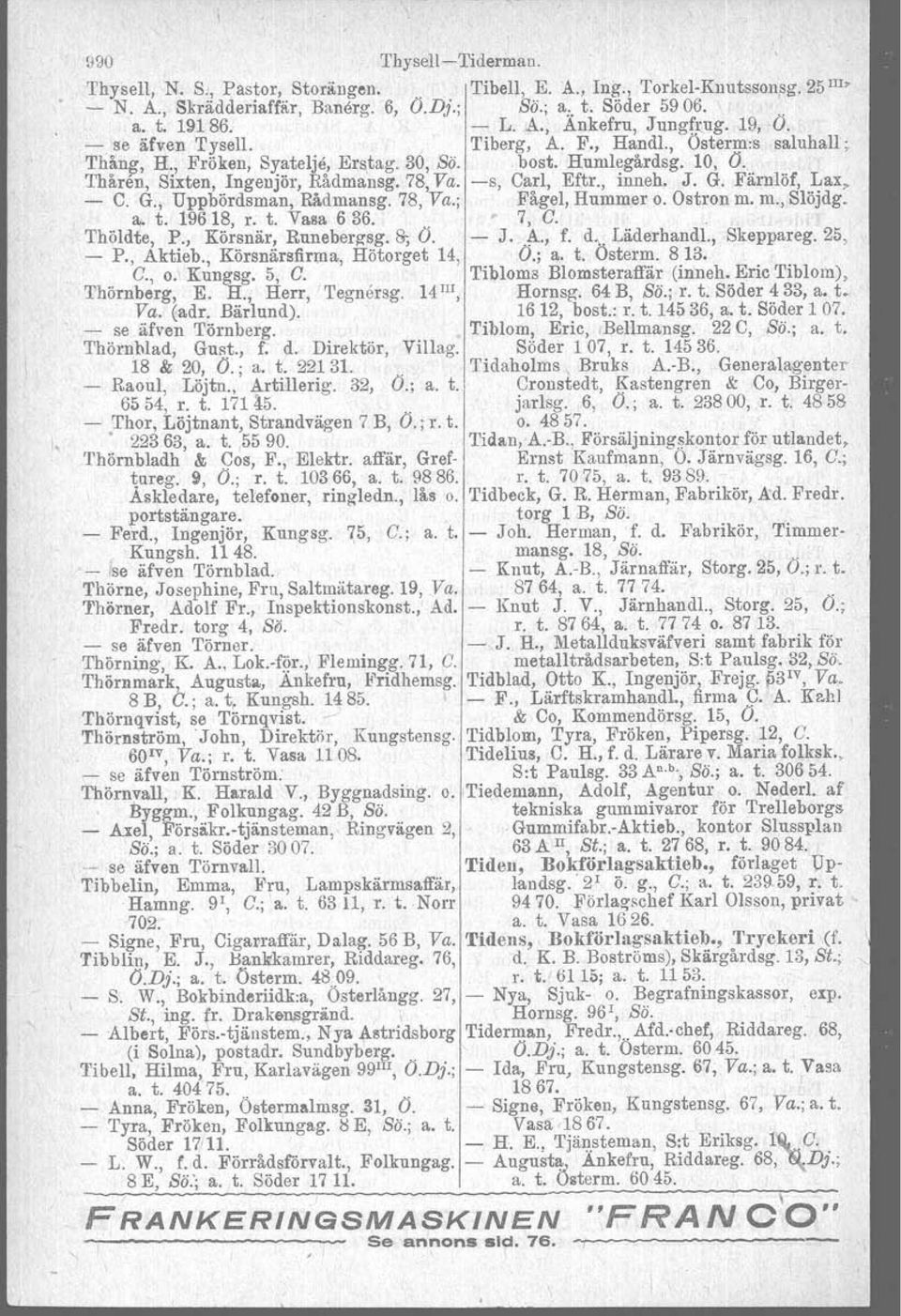 J. G. Färnlöf, Lax> - C. G., Uppbördsman, Rådmansg. 78, Va.; Fågel, Hummer o. Ostron m. m., Slöjdg. a. t. 19618, r. t. Vasa 636. 7, C.. Thöldte, I:., Kör.~när!.Runeberl<~g. &, O. - J. ~., f.