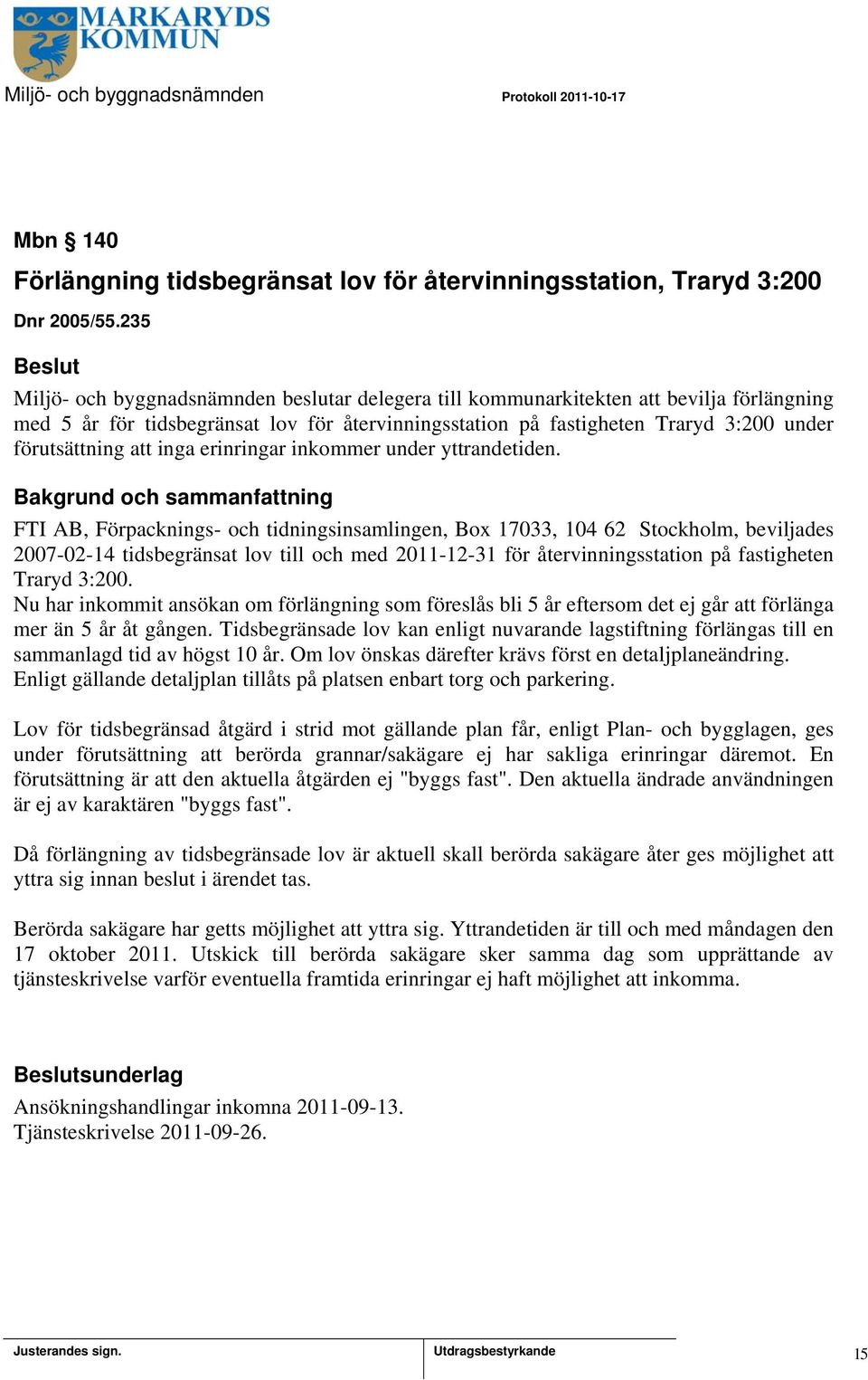 att inga erinringar inkommer under yttrandetiden.