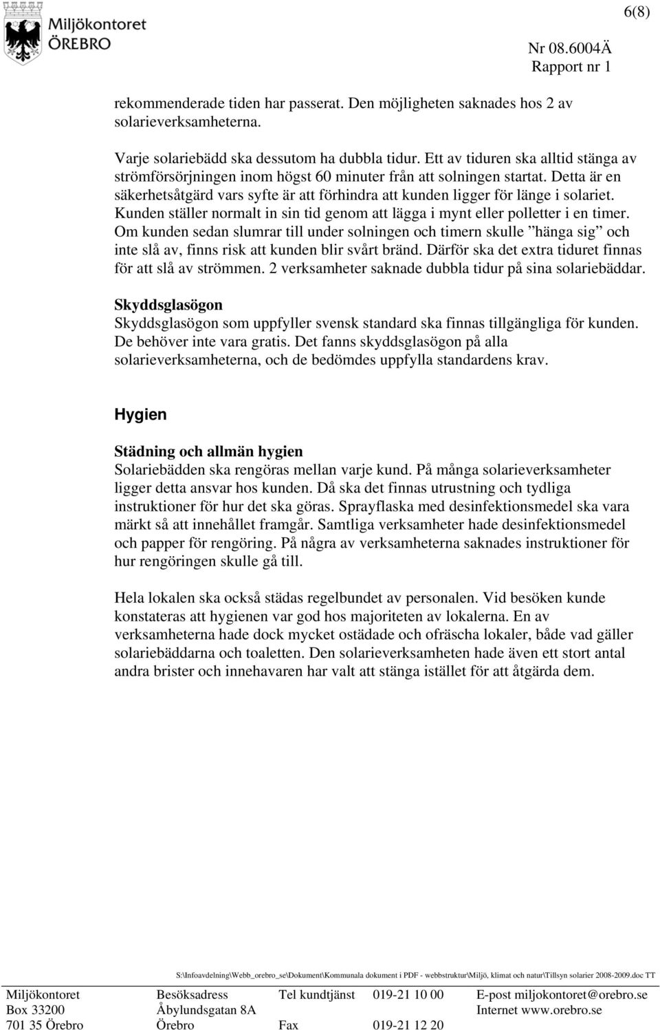 Kunden ställer normalt in sin tid genom att lägga i mynt eller polletter i en timer.