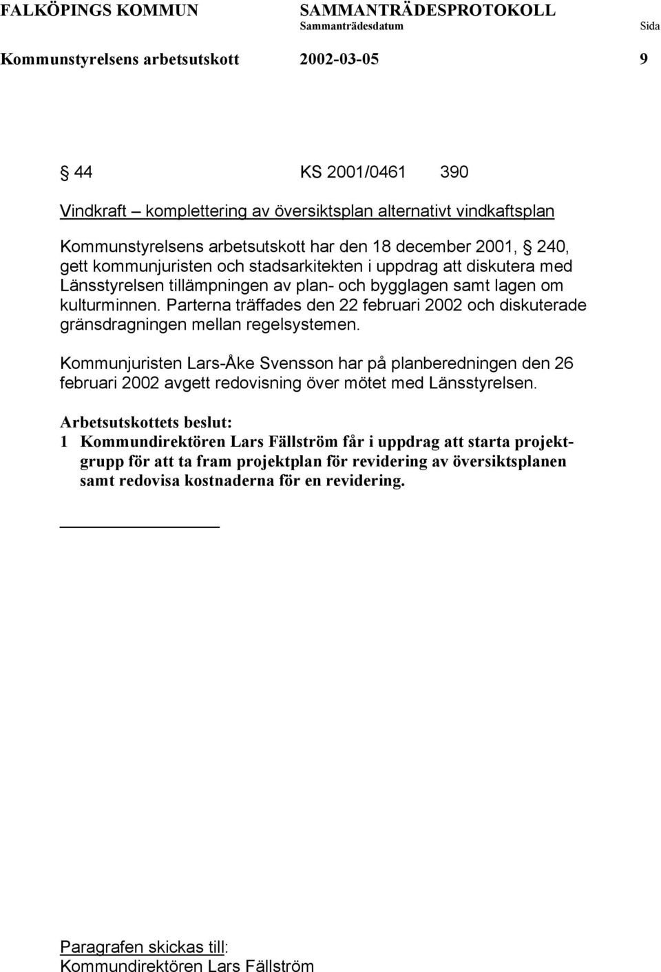 Parterna träffades den 22 februari 2002 och diskuterade gränsdragningen mellan regelsystemen.