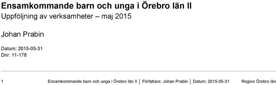 Dnr: 11-178 1 Ensamkommande barn och unga i Örebro län II