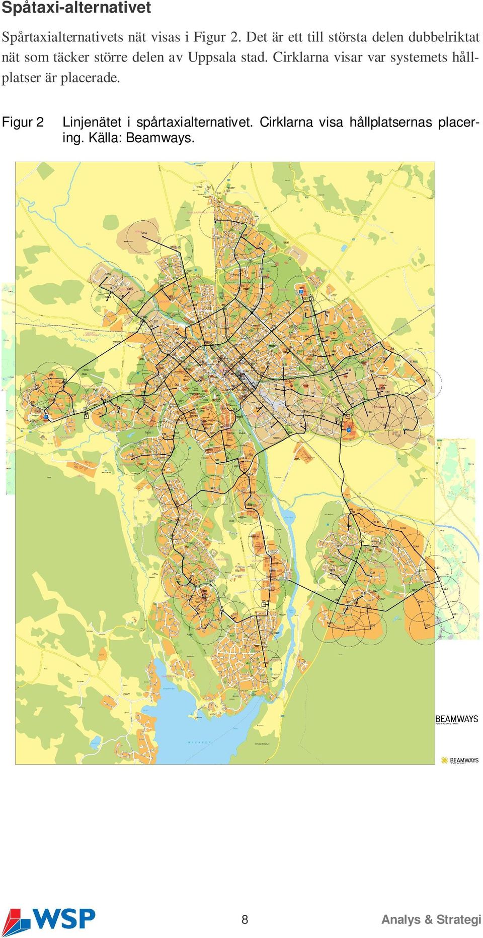 stad. Cirklarna visar var systemets hållplatser är placerade.