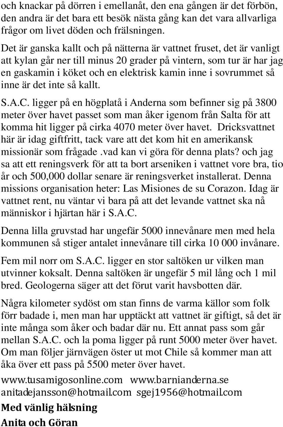 så inne är det inte så kallt. S.A.C.