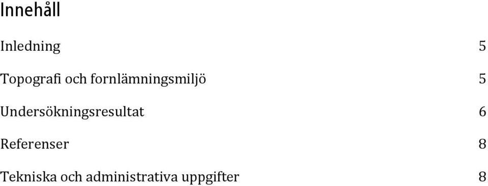 Undersökningsresultat 6
