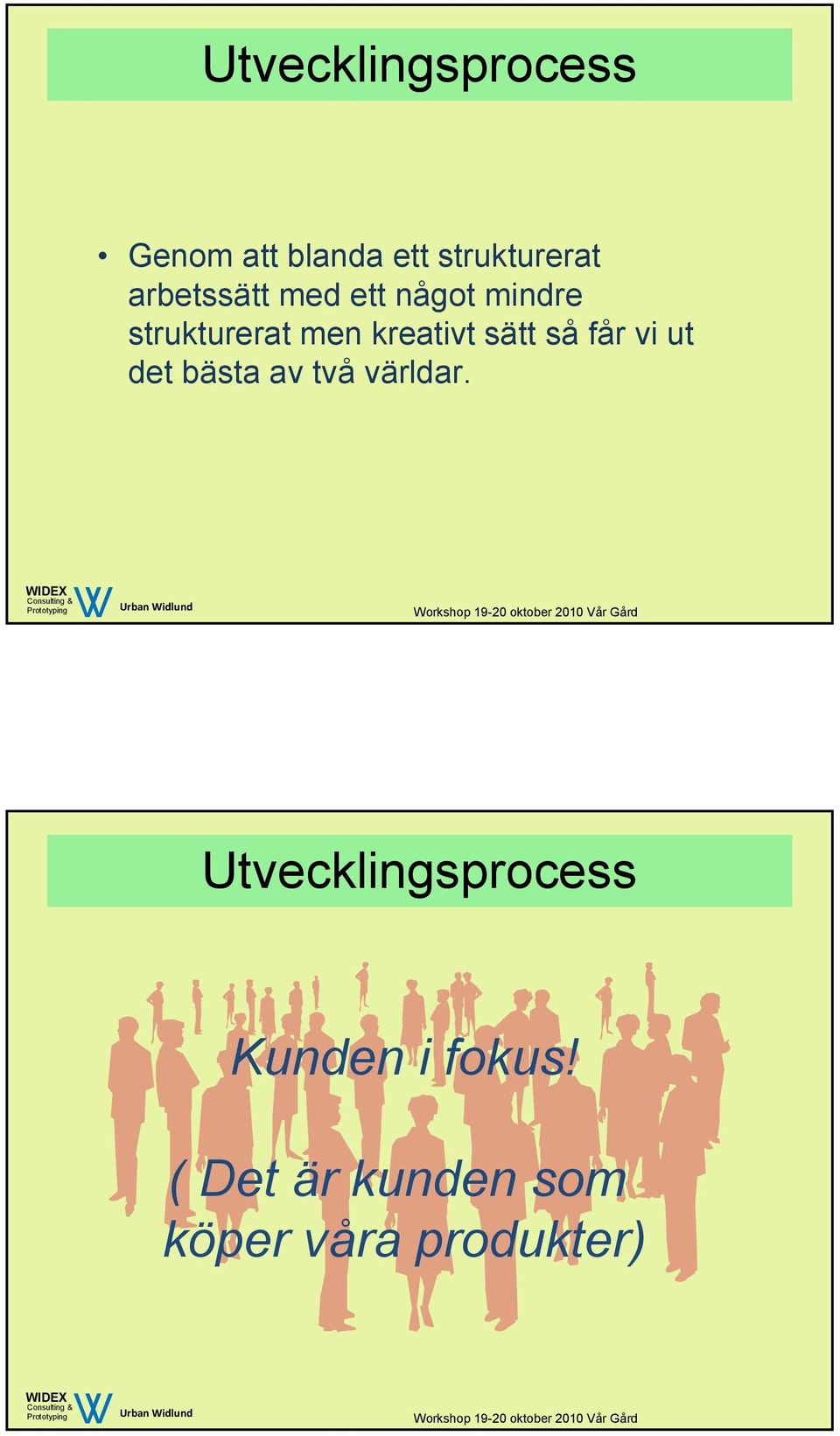 sätt så får vi ut det bästa av två världar.