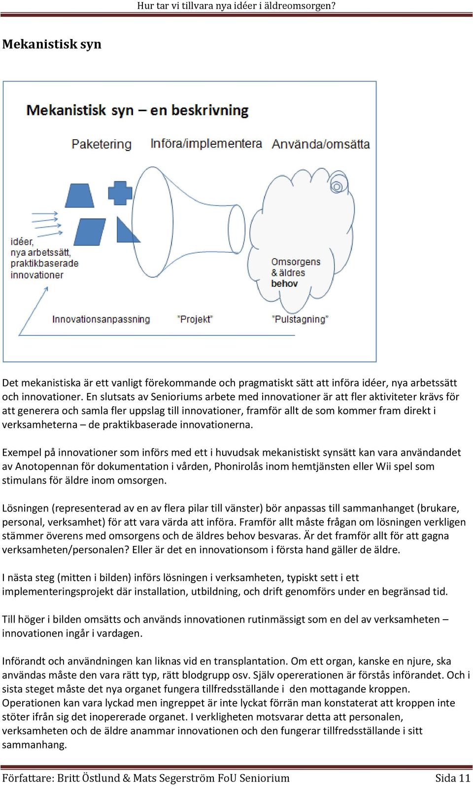 praktikbaserade innovationerna.