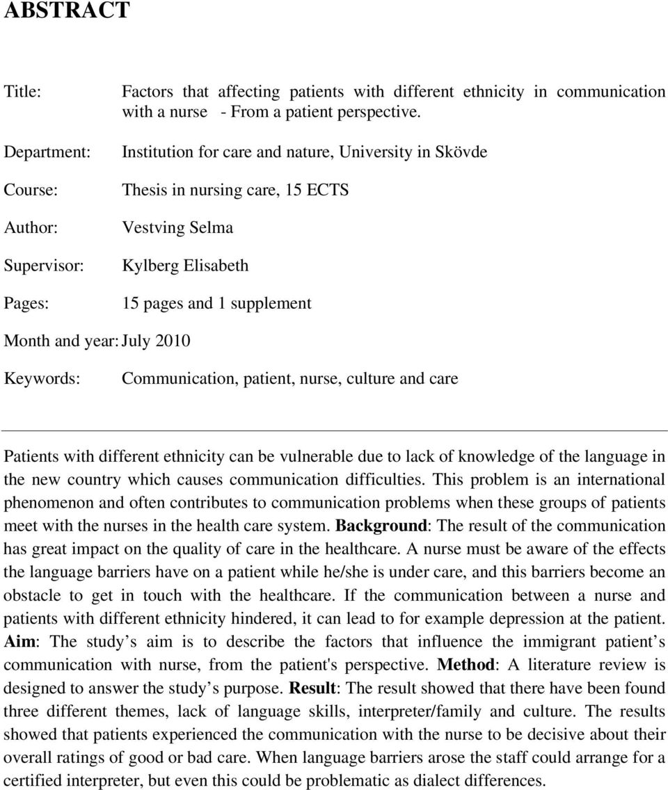 patient, nurse, culture and care Patients with different ethnicity can be vulnerable due to lack of knowledge of the language in the new country which causes communication difficulties.