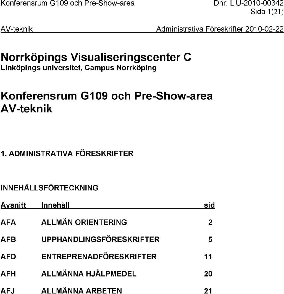 ADMINISTRATIVA FÖRESKRIFTER INNEHÅLLSFÖRTECKNING Avsnitt Innehåll sid AFA ALLMÄN