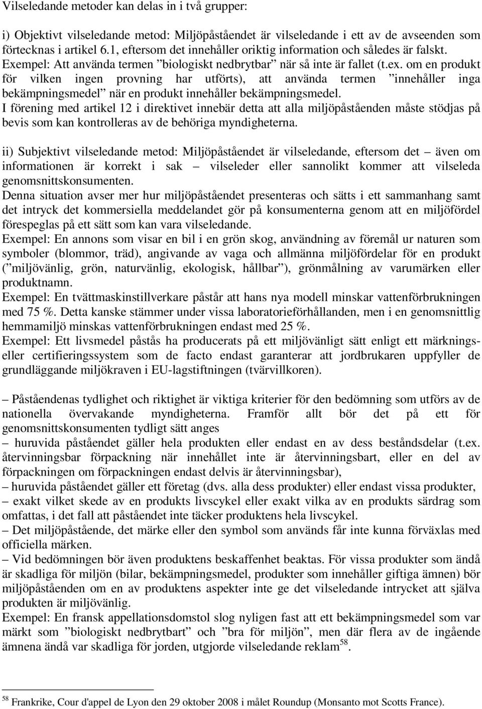 om en produkt för vilken ingen provning har utförts), att använda termen innehåller inga bekämpningsmedel när en produkt innehåller bekämpningsmedel.