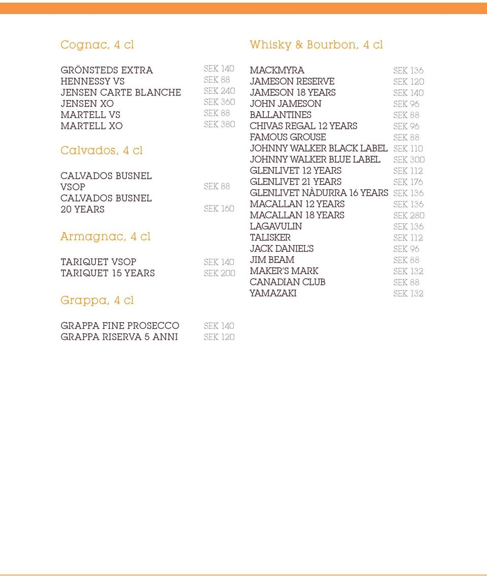 ingefära serveras med en färskostsorbet TARIQUET (2,4,7) VSOP 140 TARIQUET 15 YEARS 200 TROCKENBEERENAUSLESE, PRÄDI- Grappa, KATSWEIN, LENZ 4 clmoser PRESTIGE, GRAPPA FINE PROSECCO 140 GRAPPA RISERVA