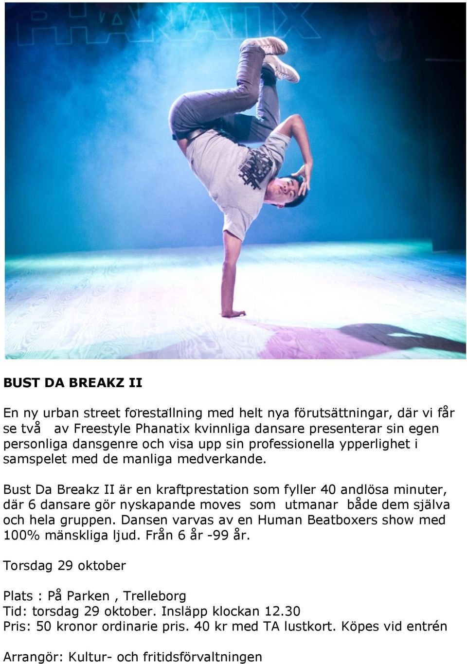 Bust Da Breakz II är en kraftprestation som fyller 40 andlösa minuter, där 6 dansare gör nyskapande moves som utmanar både dem själva och hela gruppen.
