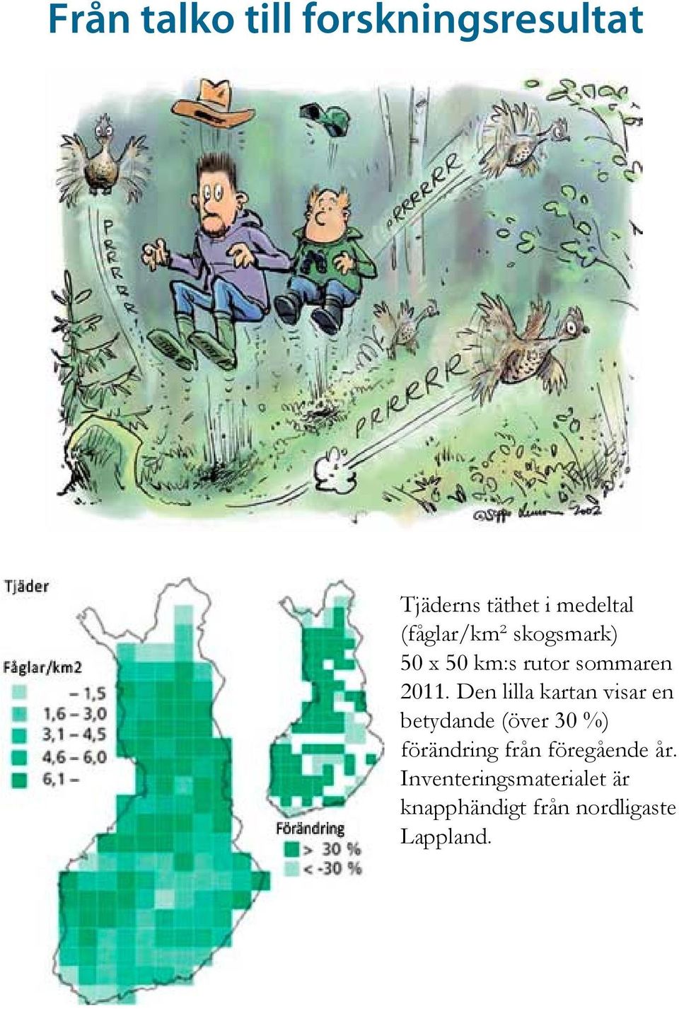 Den lilla kartan visar en betydande (över 30 %) förändring från