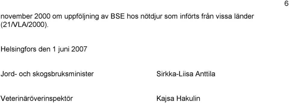 6 Helsingfors den 1 juni 2007 Jord- och