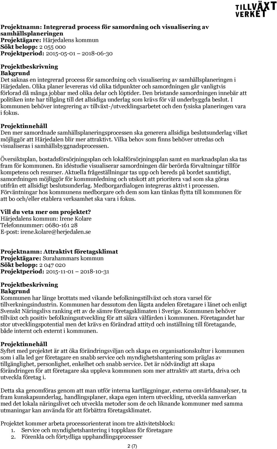 Olika planer levereras vid olika tidpunkter och samordningen går vanligtvis förlorad då många jobbar med olika delar och löptider.